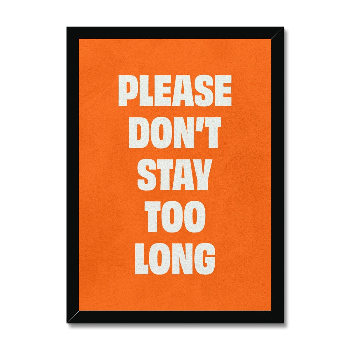 Your story harrogate graphic available as a print with or without a frame. Graphic shows don’t stay too long graphic. The graphic shows white text on an orange background.
