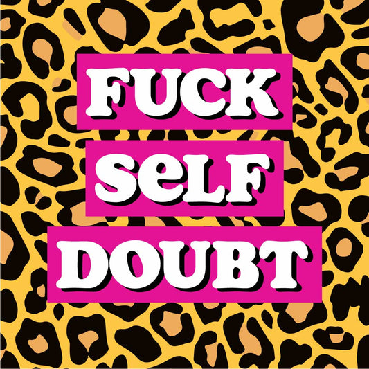 Fuck Self Doubt Sticker