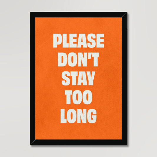 Your story harrogate graphic available as a print with or without a frame. Graphic shows don’t stay too long graphic. The graphic shows white text on an orange background.