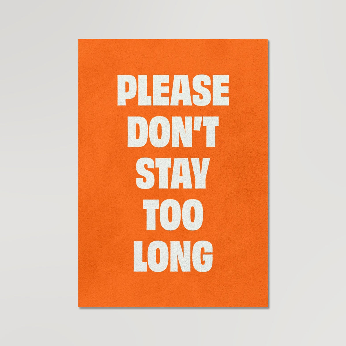 Your story harrogate graphic available as a print with or without a frame. Graphic shows don’t stay too long graphic. The graphic shows white text on an orange background.