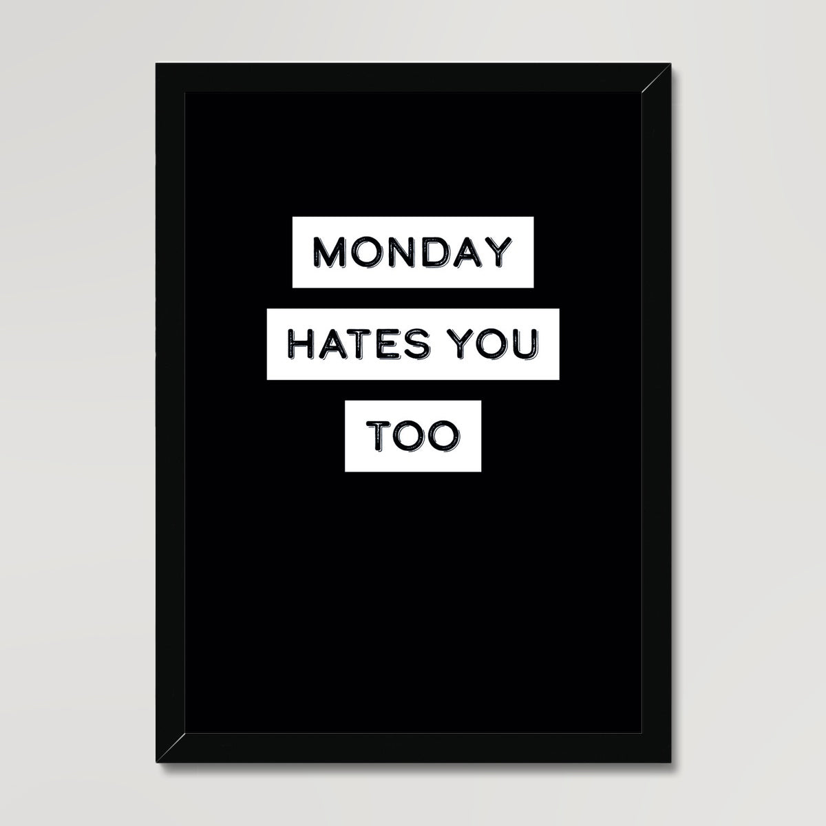 Your story harrogate graphic available as a print with or without a frame. Graphic shows Monday hates you too graphic. The graphic shows black lettering highlighted in solid white on a black background.