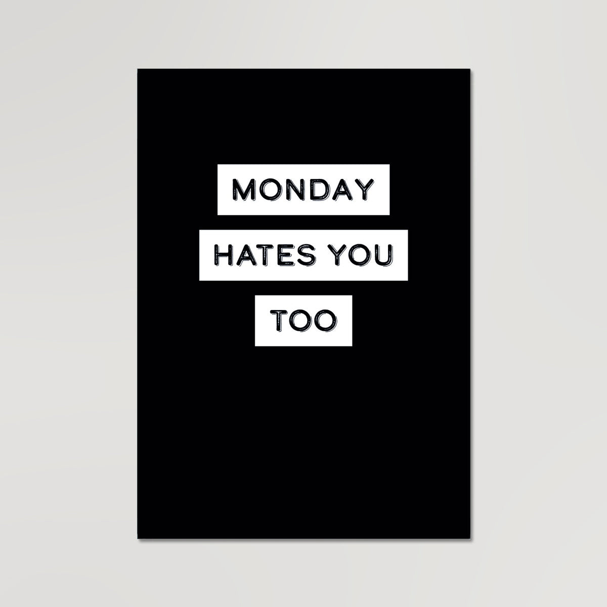 Your story harrogate graphic available as a print with or without a frame. Graphic shows Monday hates you too graphic. The graphic shows black lettering highlighted in solid white on a black background.